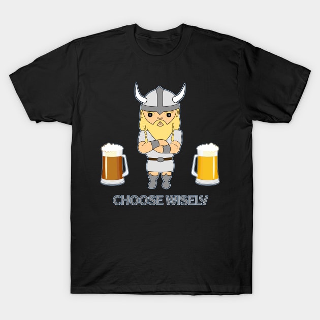 Choose wisely viking beer T-Shirt by Underground Cargo